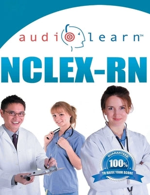 NCLEX-RN AudioLearn: Complete Audio Review for the NCLEX-RN (Nursing Test Prep Series) by Authors, Audiolearn