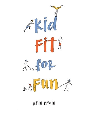 Kid Fit for Fun by Crain, Erin