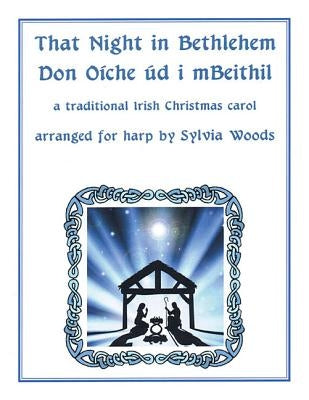 That Night in Bethlehem: A Traditional Irish Christmas Carol Arranged for Solo Harp by Woods, Sylvia