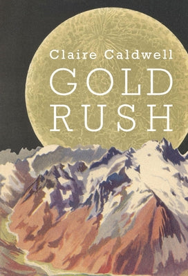 Gold Rush by Caldwell, Claire