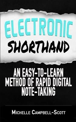 Electronic Shorthand: An easy-to-learn method of rapid digital note-taking by Campbell-Scott, Michelle