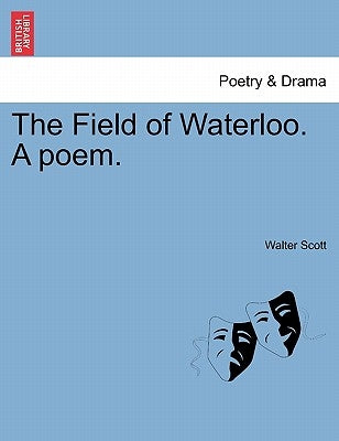The Field of Waterloo. a Poem. by Scott, Walter