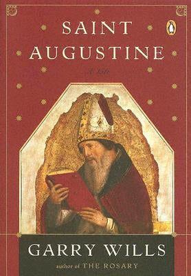 Saint Augustine: A Life by Wills, Garry