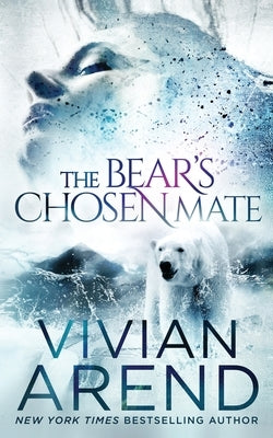 The Bear's Chosen Mate by Arend, Vivian