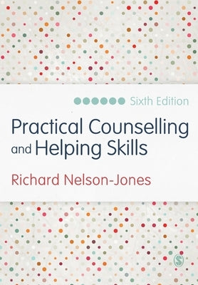 Practical Counselling and Helping Skills: Text and Activities for the Lifeskills Counselling Model by Nelson-Jones, Richard