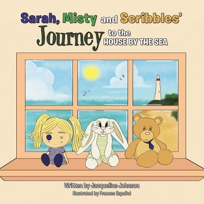 Sarah, Misty and Scribbles' journey to the house by the sea by Johnson, Jacqueline