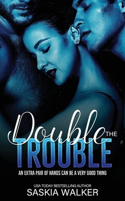 Double the Trouble: a ménage à trois romance by Walker, Saskia