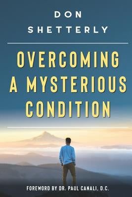 Overcoming A Mysterious Condition by Canali, Paul