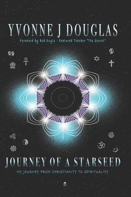 Journey of a Starseed: Journey from Christianity to Spirituality by Doyle, Bob