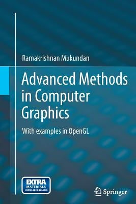 Advanced Methods in Computer Graphics: With Examples in OpenGL by Mukundan, Ramakrishnan