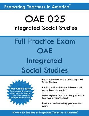 OAE 025 Integrated Social Studies: OAE 025 Integrated Social Studies Ohio Assessments for Educators by America, Preparing Teachers in