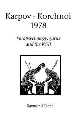 Karpov - Korchnoi 1978 by Keene, Raymond
