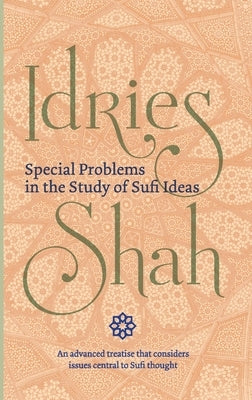 Special Problems in the Study of Sufi Ideas by Shah, Idries