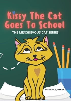 Kissy The Cat Goes To School: The Mischievous Cat Series: An Adventure, For Children Ages 0-8 Years old: That Helps Children See School In a Fun Way by Trotsenko, Kate