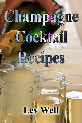 Champagne Cocktail Recipes by Well, Lev