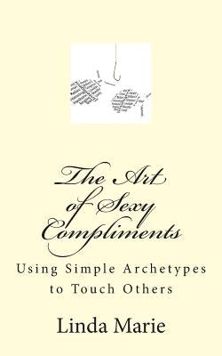The Art of Sexy Compliments: Using Simple Archetypes to Touch Others by 18714725, Dreamstime
