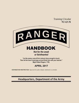 Ranger Handbook Training Circular TC 3-21.76: April 2017 by Dod