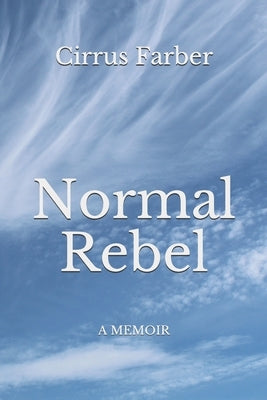 Normal Rebel: A Memoir by Farber, Cirrus R.
