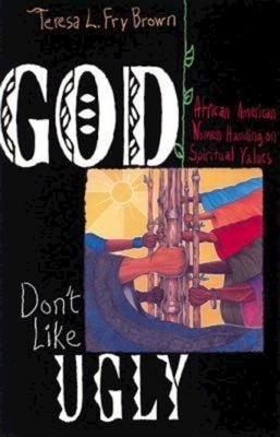 God Don't Like Ugly by Brown, Teresa L. Fry