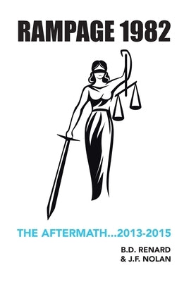 Rampage 1982: The Aftermath...2013-2015 by Renard, B. D.