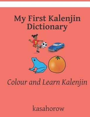 My First Kalenjin Dictionary: Colour and Learn Kalenjin by Kasahorow