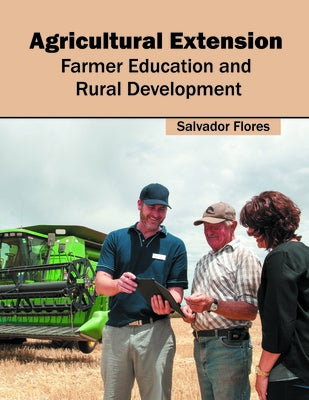 Agricultural Extension: Farmer Education and Rural Development by Flores, Salvador