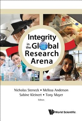 Integrity in the Global Research Arena by Steneck, Nicholas H.