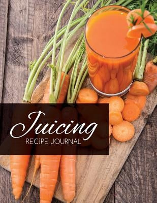 Juicing Recipe Journal by Speedy Publishing LLC