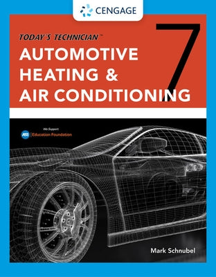 Today's Technician: Automotive Heating & Air Conditioning Classroom Manual and Shop Manual by Schnubel, Mark