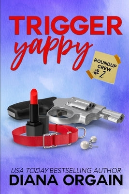 Trigger Yappy: A Mystery by Orgain, Diana
