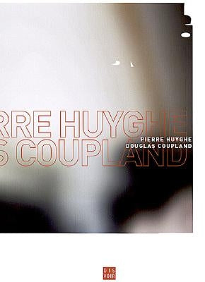 Pierre Huyghe & Douglas Coupland: School Spirit: Encounters by Huyghe, Pierre