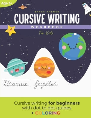 Cursive Writing Workbook for Kids: A space themed cursive writing workbook for kids and teens (With dot to dot guides) by Cursive, Kidslearn
