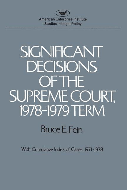 Significant Decisions of the Supreme Court, 1978-1979 Term by Fein, Bruce E.