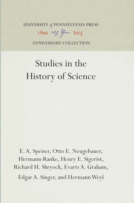 Studies in the History of Science by Speiser, E. a.