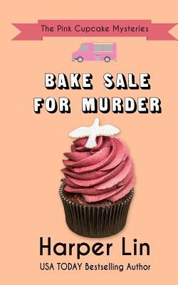 Bake Sale for Murder by Lin, Harper