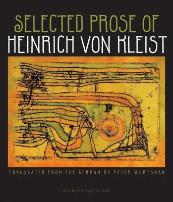 Selected Prose of Heinrich Von Kleist by Von Kleist, Heinrich