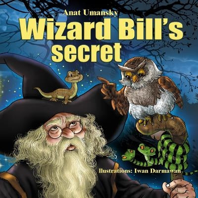 Wizard Bill's Secret!: Wizard Bill's Secret Fantasy and magic, Imagination and play, (Bedtime)(Dreams of joy)Picture books, Rhyming books for by Darmawan, Iwan