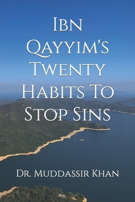 Ibn Qayyim's Twenty Habits To Stop Sins by Khan, Muddassir