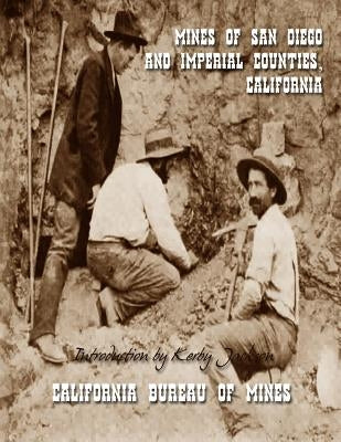 Mines of San Diego and Imperial Counties, California by Jackson, Kerby