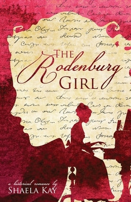The Rodenburg Girl: A Historical Romance by Kay, Shaela