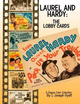 Laurel and Hardy: The Lobby Cards: A Color Collection by Hyatt, I. Joseph