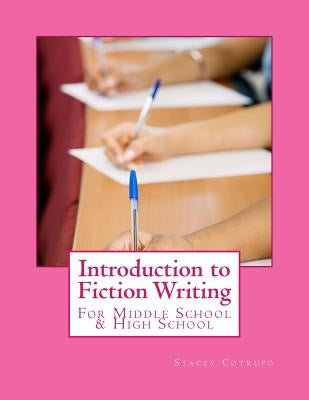 Introduction to Fiction Writing: For Middle School & High School by Cotrufo, Stacey