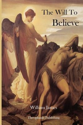 The Will to Believe by James, William