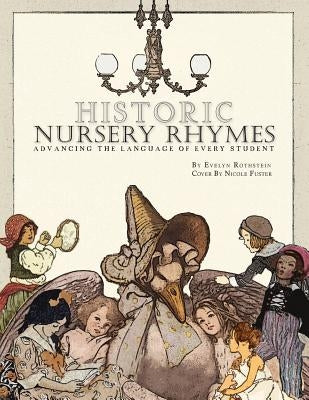 Historic Nursery Rhymes: Advancing Every Student's Language by Fuster, Nicole