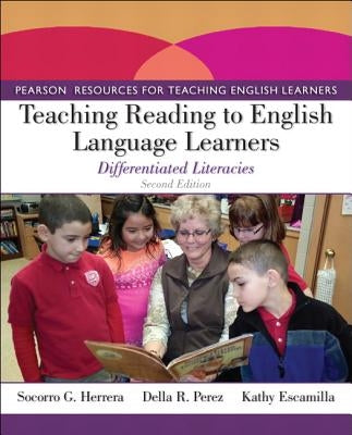 Teaching Reading to English Language Learners: Differentiated Literacies by Herrera, Socorro