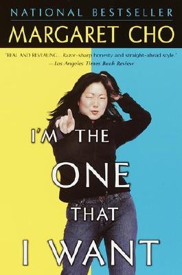 I'm the One That I Want by Cho, Margaret