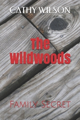 The Wildwoods: Family Secret by Wilson, Cathy