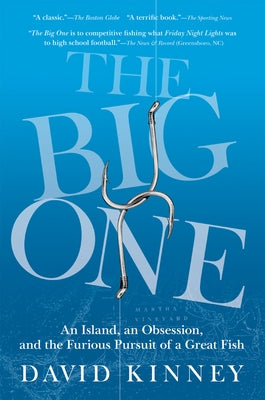 The Big One: An Island, an Obsession, and the Furious Pursuit of a Great Fish by Kinney, David