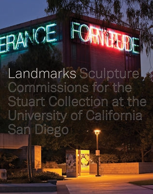 Landmarks: Sculpture Commissions for the Stuart Collection at the University of California, San Diego by Beebe, Mary L.