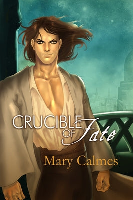 Crucible of Fate by Calmes, Mary